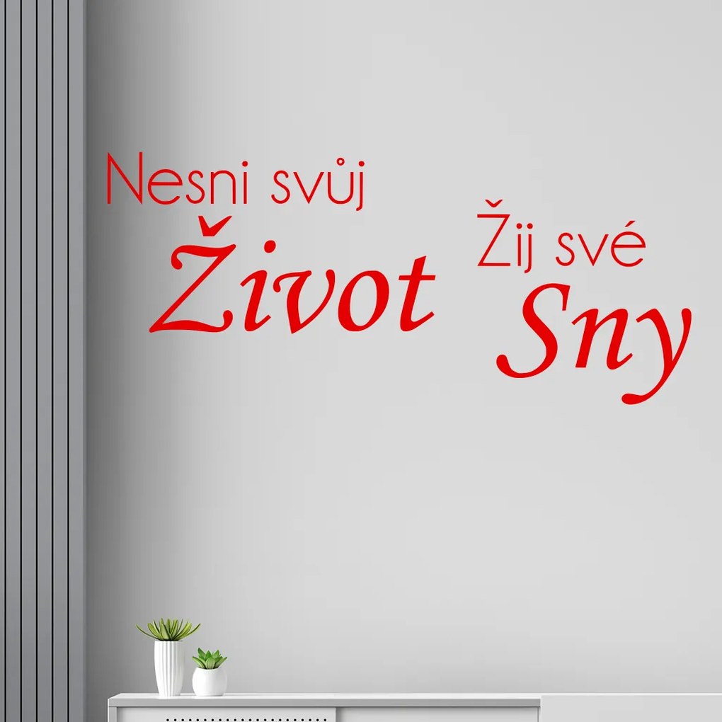 Veselá Stena Samolepka na stenu na stenu Nesnívaj svoj život, ži svoje sny Farba: čierna