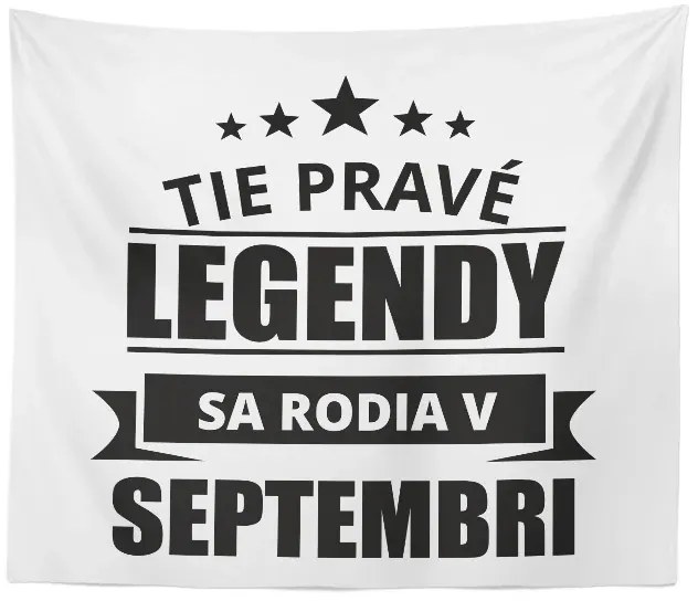 Sablio Deka Tie pravé legendy sa rodia v septembri: 150x120 cm