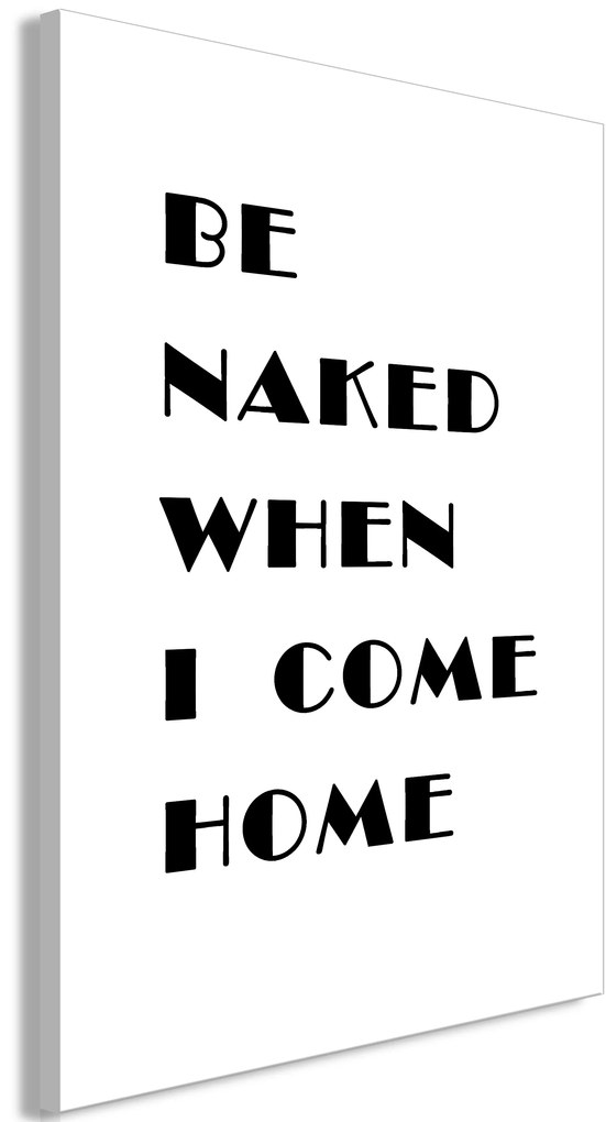 Artgeist Obraz - Be Naked When I Come Home (1 Part) Vertical Veľkosť: 80x120, Verzia: Na talianskom plátne