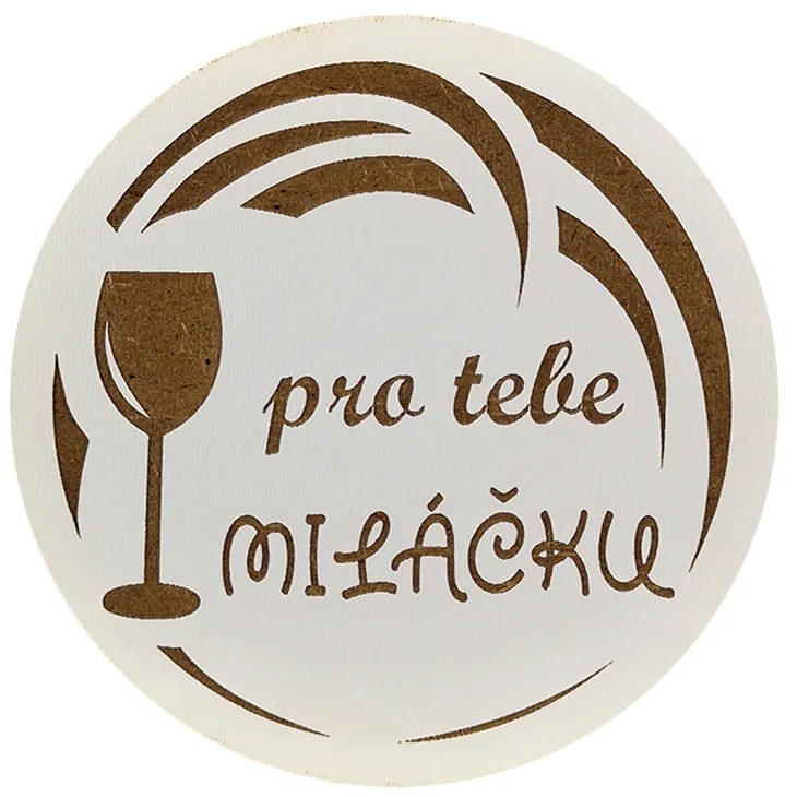 AMADEA Drevený podtácok okrúhly Víno text "pre teba miláčik", priemer 10,5 cm, český výrobok