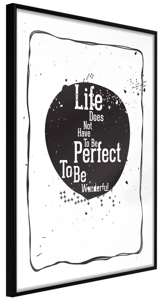 Artgeist Plagát - Life Does Not Have To Be Perfect To Be Wonderful [Poster] Veľkosť: 40x60, Verzia: Čierny rám s passe-partout