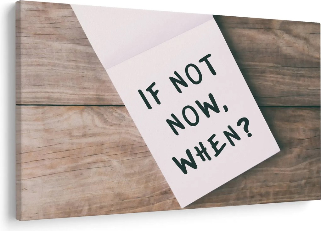 Obraz - If not now, when? (90x60 cm)