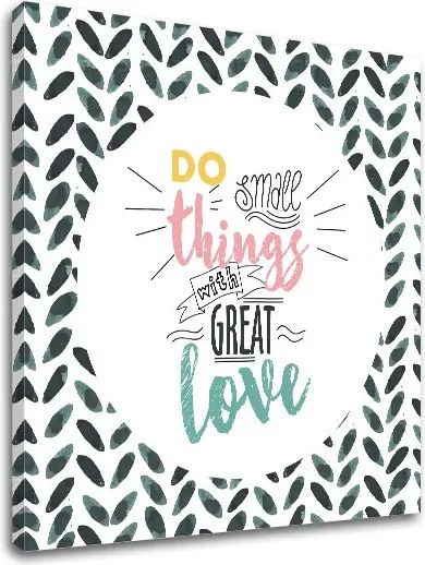 Obraz na stenu s textom Do small things