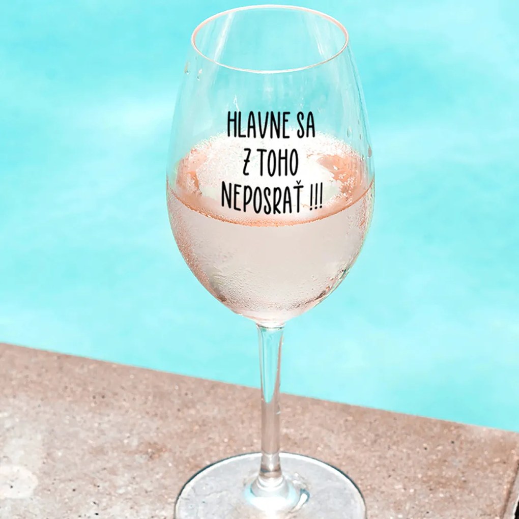 Ahome Číry pohár na víno Hlavne sa z toho neposrať