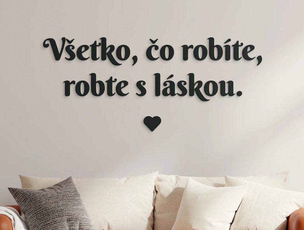 drevko Citát na stenu Všetko, čo robíte, robte s láskou Rozmer obrazu: 26 x 60,5 cm, Farba dekorácie: Čierna