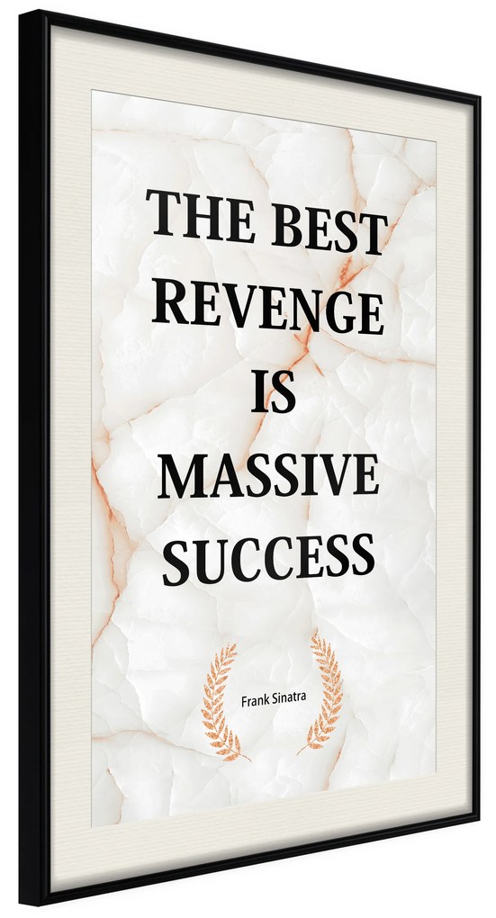 Artgeist Plagát - The Best Revenge Is Massive Success [Poster] Veľkosť: 20x30, Verzia: Zlatý rám s passe-partout