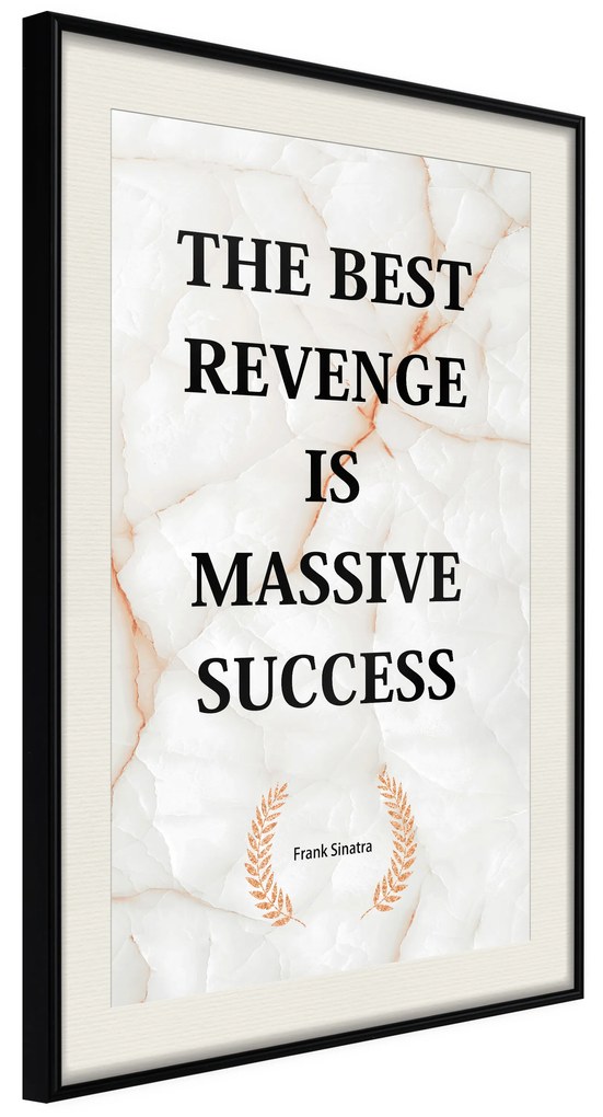 Artgeist Plagát - The Best Revenge Is Massive Success [Poster] Veľkosť: 30x45, Verzia: Čierny rám s passe-partout