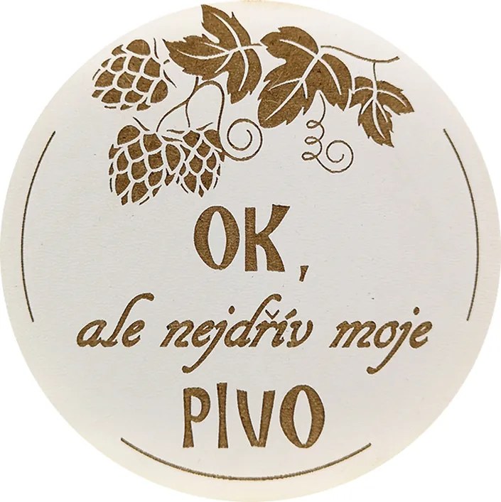 AMADEA Drevený podtácok okrúhly Pivo text "ok, ale najskôr moje pivo", priemer 10,5 cm