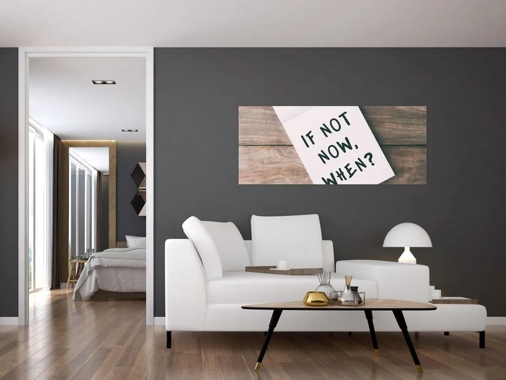 Obraz - If not now, when? (120x50 cm)