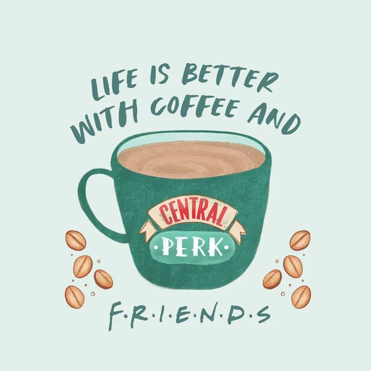 Umelecká tlač Friends - Life is better with coffee, (40 x 40 cm)