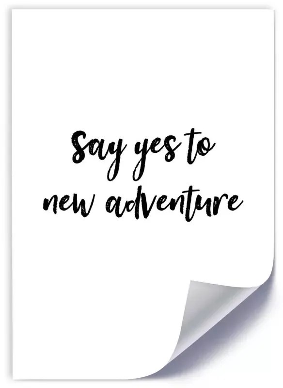 Gario Plagát Say yes to a new adventure Farba rámu: Čierna, Rozmery: 30 x 45 cm