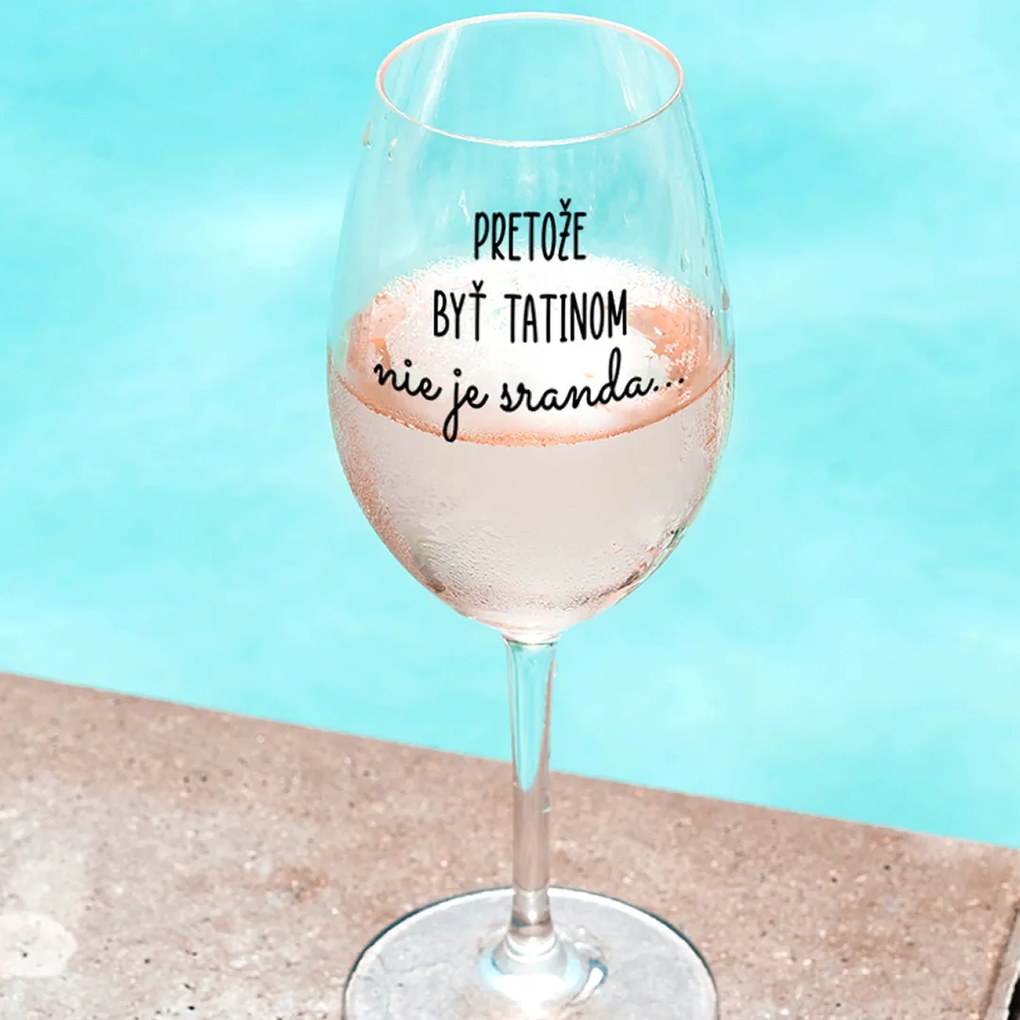 Ahome Číry pohár na víno Pretože byť tatinom nie je sranda
