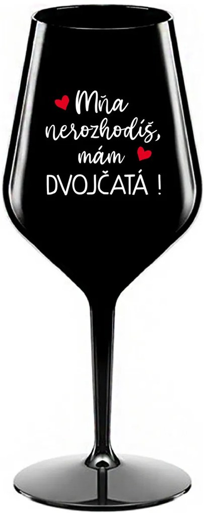 MŇA NEROZHODÍŠ, MÁM DVOJČATÁ! - čierny nerozbitný pohár na víno 470 ml