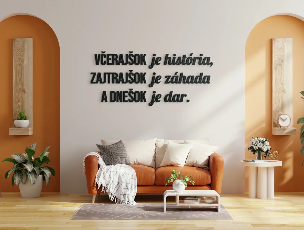 drevko Motivačný citát Včerajšok je história, zajtrajšok je záhada Rozmer obrazu: 27 x 60,5 cm, Farba dekorácie: Čierna