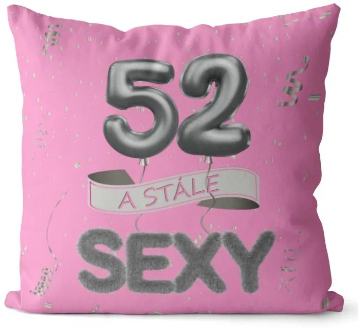 Vankúš Stále sexy – ružový (Veľkosť: 55 x 55 cm, vek: 52)