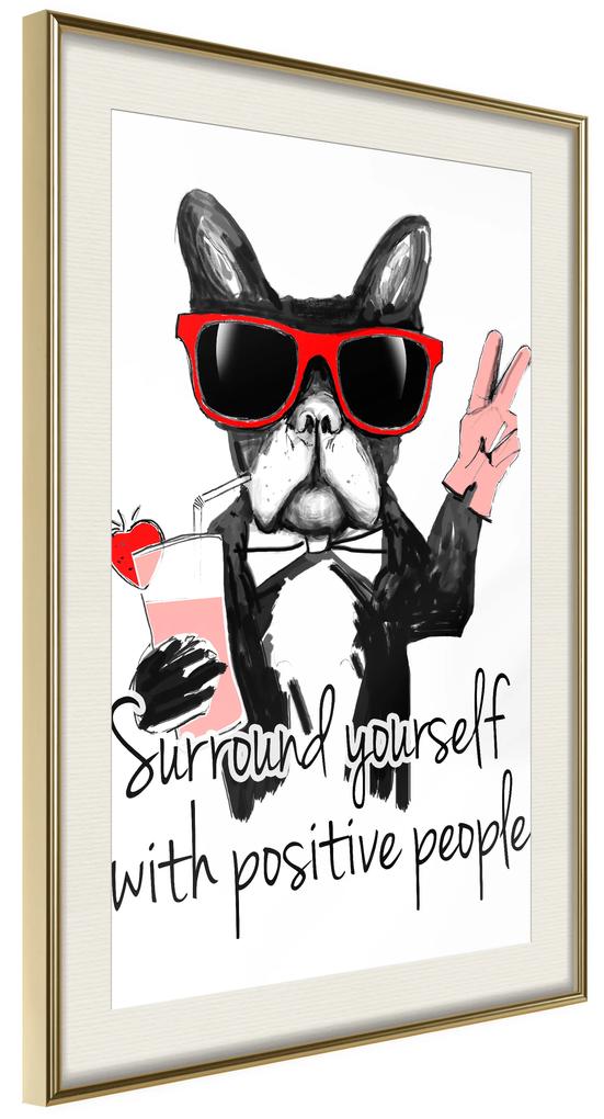 Artgeist Plagát - Surround Yourself With Positive People [Poster] Veľkosť: 20x30, Verzia: Zlatý rám