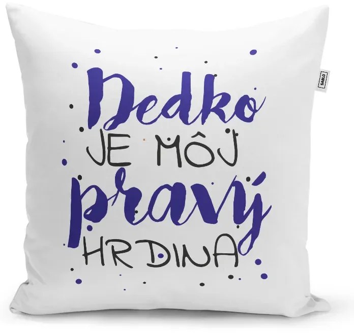 Sablio Vankúš Dedko je môj pravý hrdina: 40x40 cm