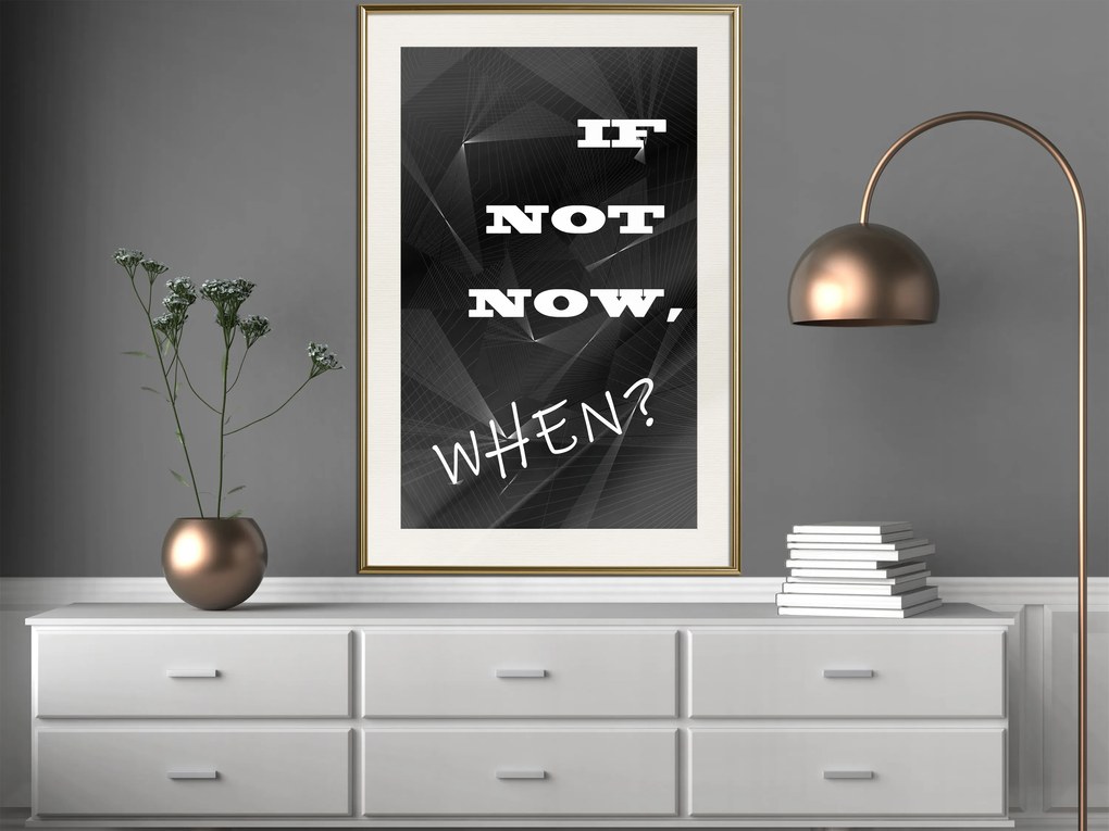 Artgeist Plagát - If Not Now, When? [Poster] Veľkosť: 40x60, Verzia: Zlatý rám