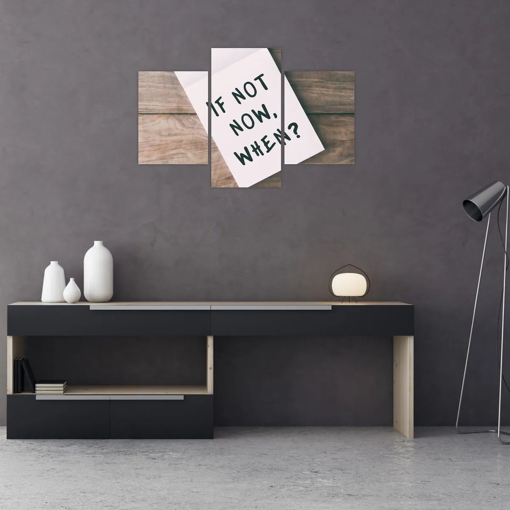 Obraz - If not now, when? (90x60 cm)