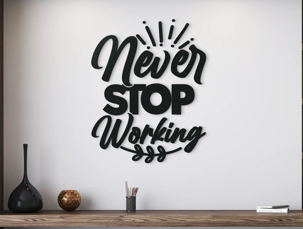 drevko Drevená nálepka Never stop working Rozmer obrazu: 42,5 x 33,5 cm, Farba dekorácie: Čierna