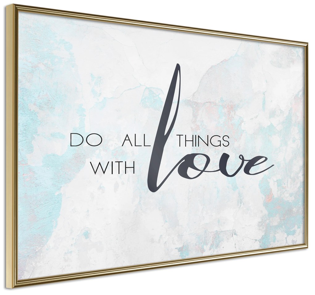 Artgeist Plagát - Do All Things With Love [Poster] Veľkosť: 45x30, Verzia: Zlatý rám