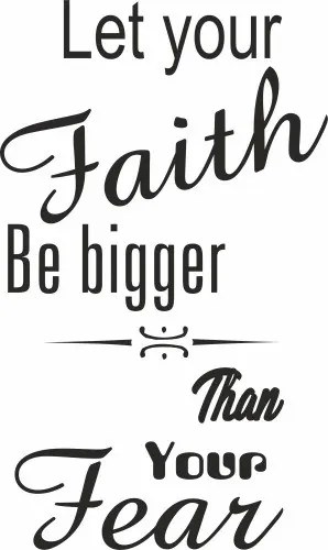 Nálepka na stenu nápis LET YOUR FAITH BE BIGGER THAN YOUR FEAR 50 x 100 cm