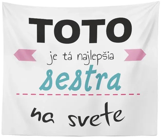 Sablio Deka Toto je tá najlepšia sestra na svete: 150x120 cm