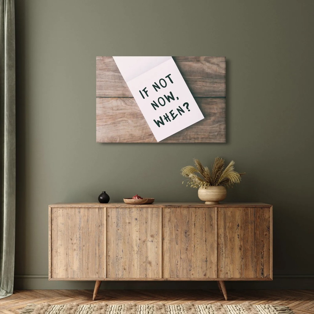Obraz - If not now, when? (90x60 cm)