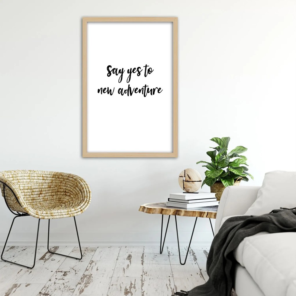 Gario Plagát Say yes to a new adventure Farba rámu: Čierna, Rozmery: 30 x 45 cm