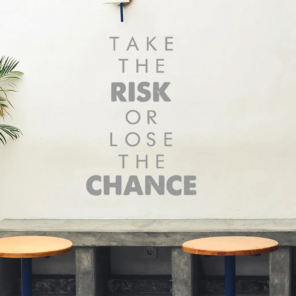 Veselá Stena Samolepka na stenu na stenu Take the risk or lose the chance Farba: čierna
