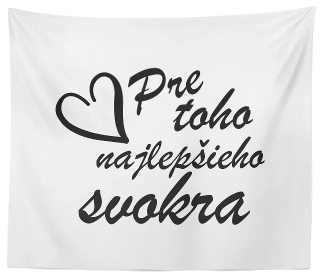 Sablio Deka Pre toho najlepšieho svokra: 150x120 cm