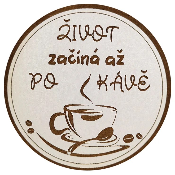 AMADEA Drevený podtácok okrúhly Káva text "život začína až po káve", priemer 10,5 cm