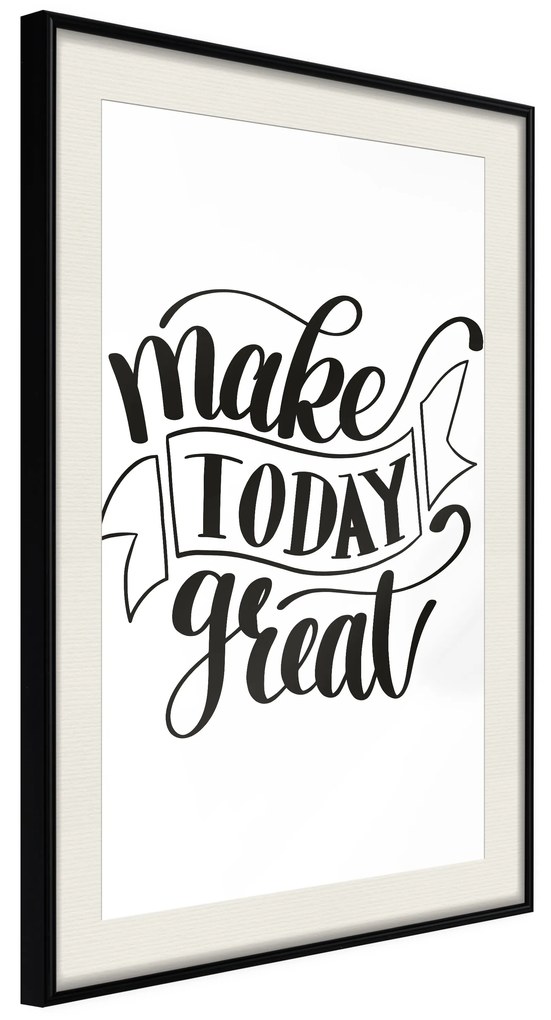 Artgeist Plagát - Make Today Great [Poster] Veľkosť: 20x30, Verzia: Čierny rám s passe-partout