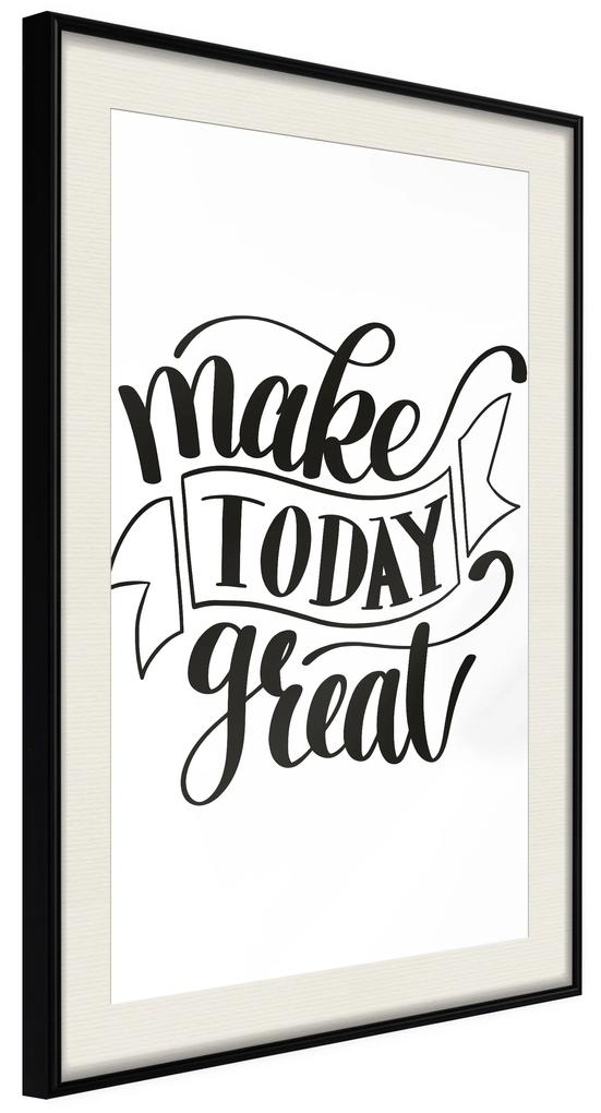 Artgeist Plagát - Make Today Great [Poster] Veľkosť: 40x60, Verzia: Zlatý rám