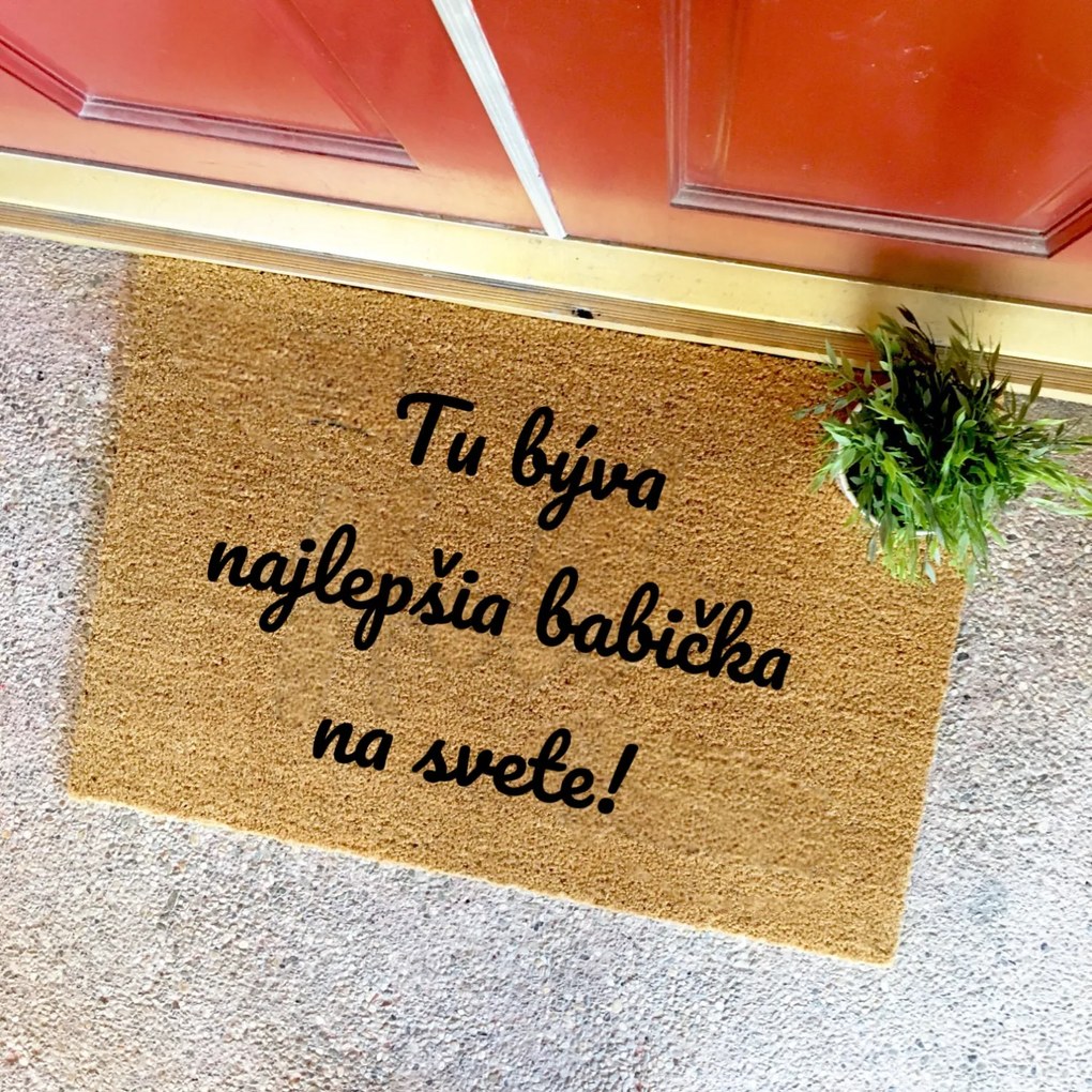 TU BÝVA NAJLEPŠIA BABIČKA NA SVETE-kokosová rohožka v niekoľkých veľkostiach (Vyberte veľkosť: 60*40 cm)