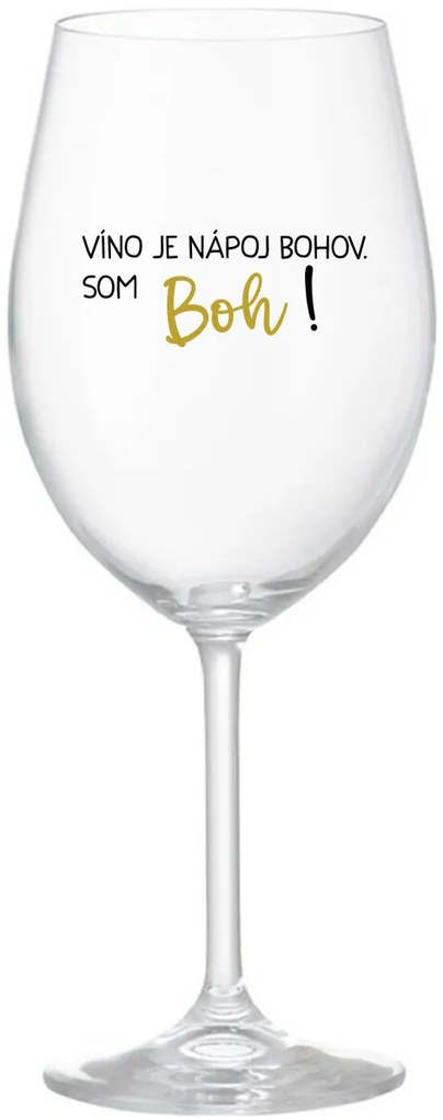 VÍNO JE NÁPOJ BOHOV. SOM BOH! - priehľadný pohár na víno 350 ml