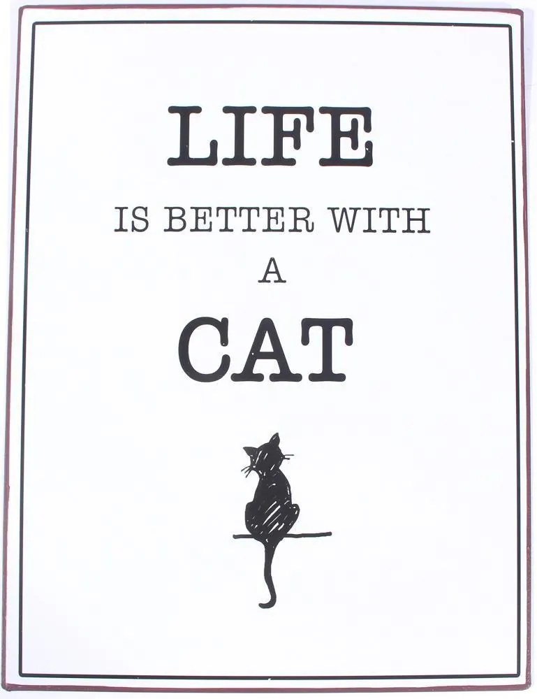 La finesse Plechová ceduľa Life Is Better With a Cat