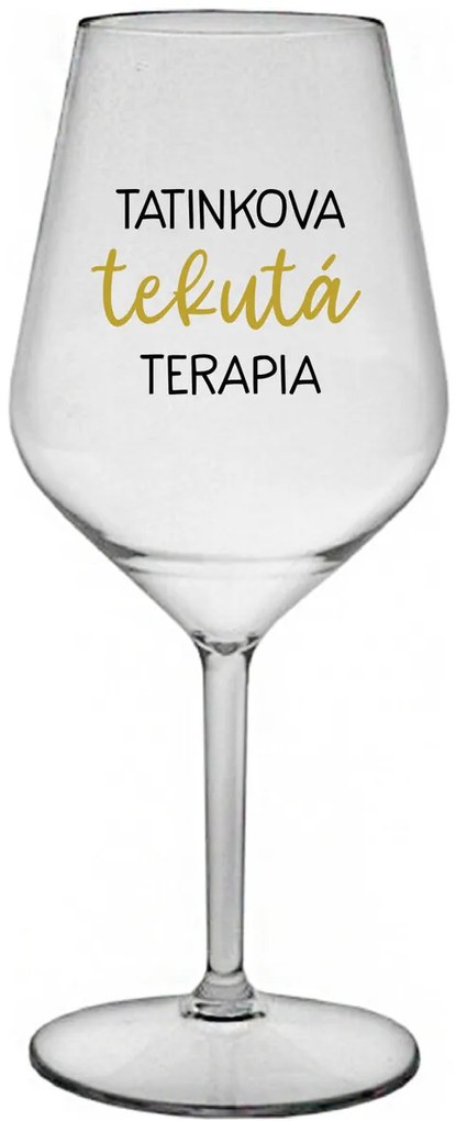 TATINKOVA TEKUTÁ TERAPIA - priehľadný nerozbitný pohár na víno 470 ml