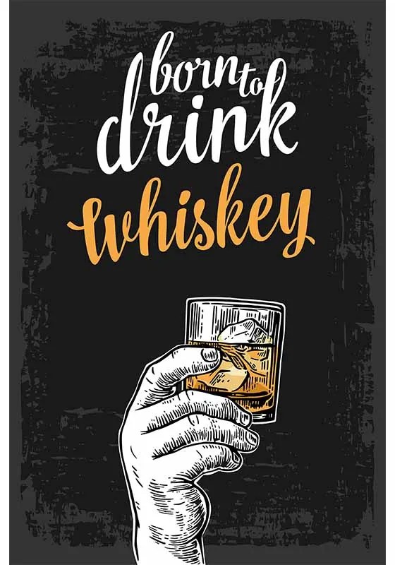 Ceduľa Born to drink whiskey
