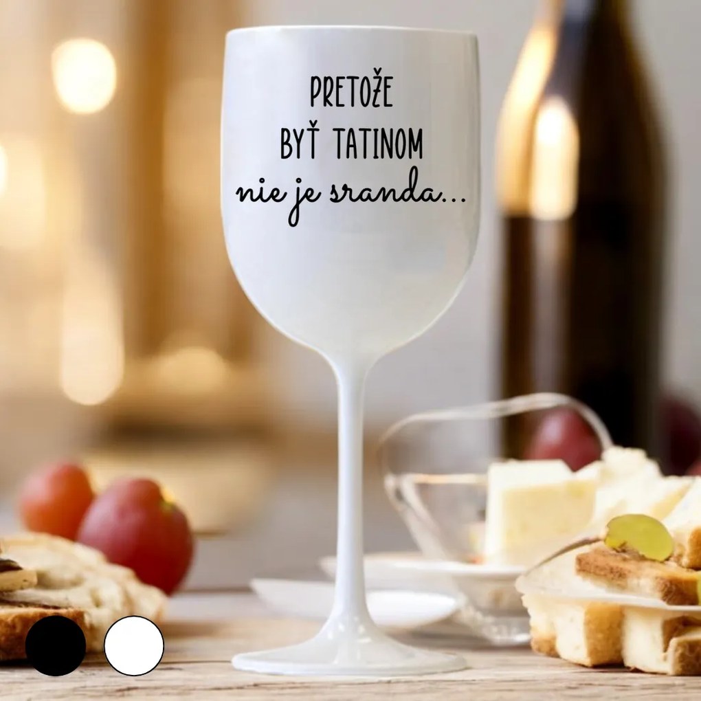 Ahome Pohár na víno Pretože byť tatinom nie je sranda Vyberte farbu: Biela