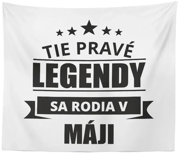 Sablio Deka Tie pravé legendy sa rodia v máji: 150x120 cm