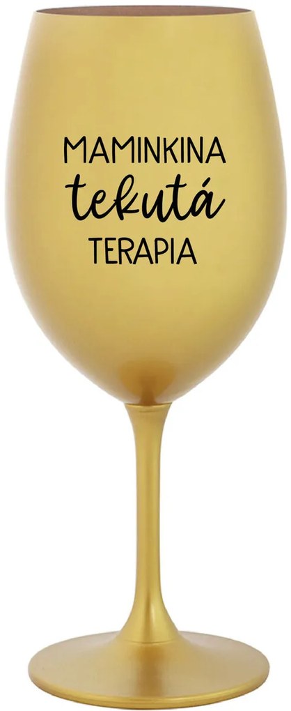 MAMINKINA TEKUTÁ TERAPIA - zlatý pohár na víno 350 ml