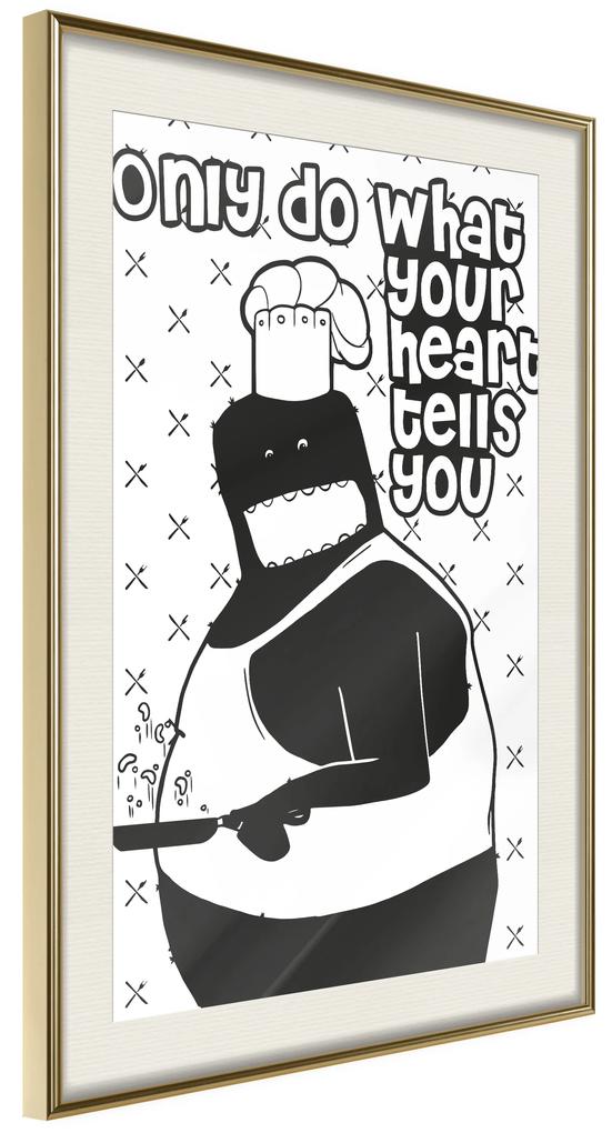 Artgeist Plagát - Only Do What Your Heart Tells You [Poster] Veľkosť: 30x45, Verzia: Zlatý rám
