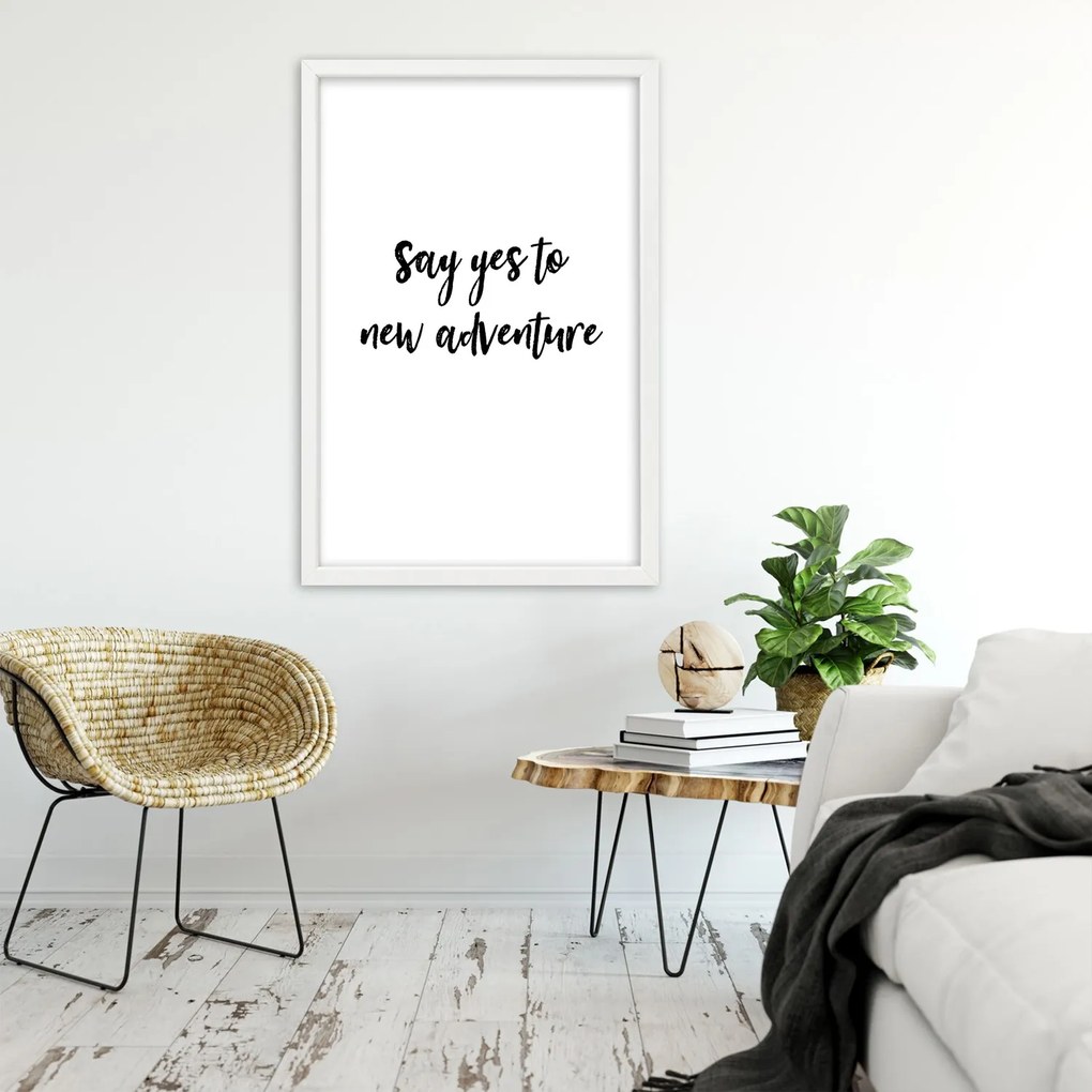 Gario Plagát Say yes to a new adventure Farba rámu: Čierna, Rozmery: 30 x 45 cm