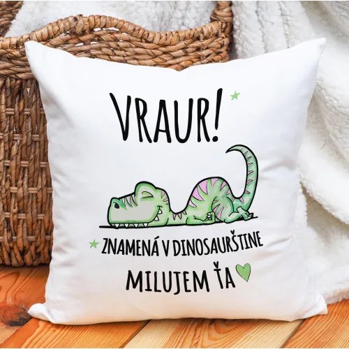 Vankúš VRAUR! Milujem Ťa aj v dinosaurštine.