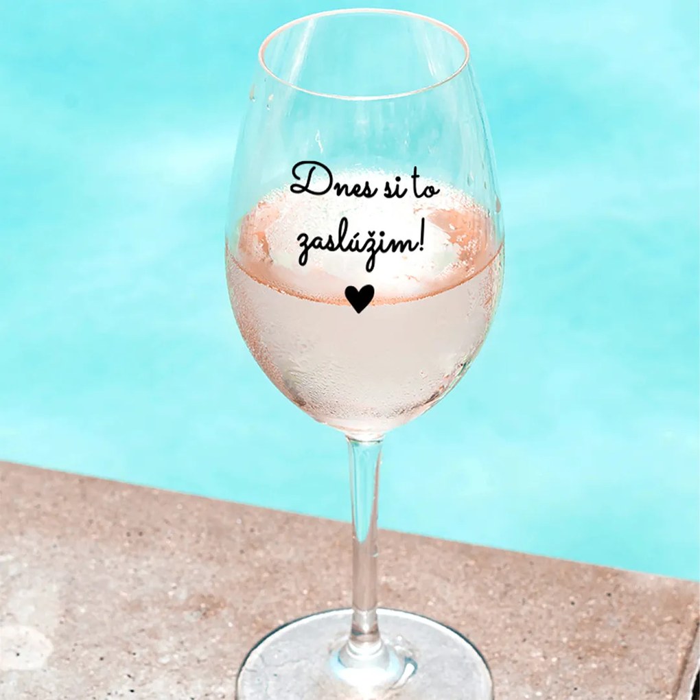 Ahome Číry pohár na víno Dnes si to zaslúžim