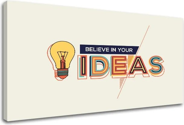 Motivačný obraz na stenu Believe in your ideas