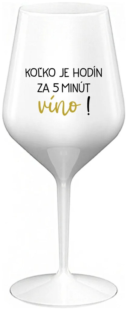 KOĽKO JE HODÍN? ZA 5 MINÚT VÍNO! - biely nerozbitný pohár na víno 470 ml
