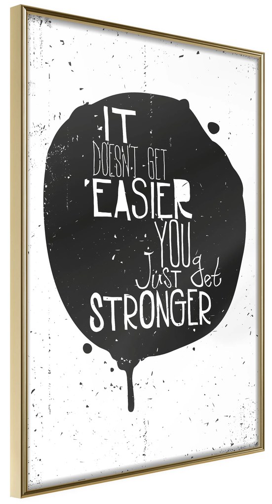 Artgeist Plagát - It Doesn't Easier You Just Get Stronger [Poster] Veľkosť: 20x30, Verzia: Zlatý rám s passe-partout