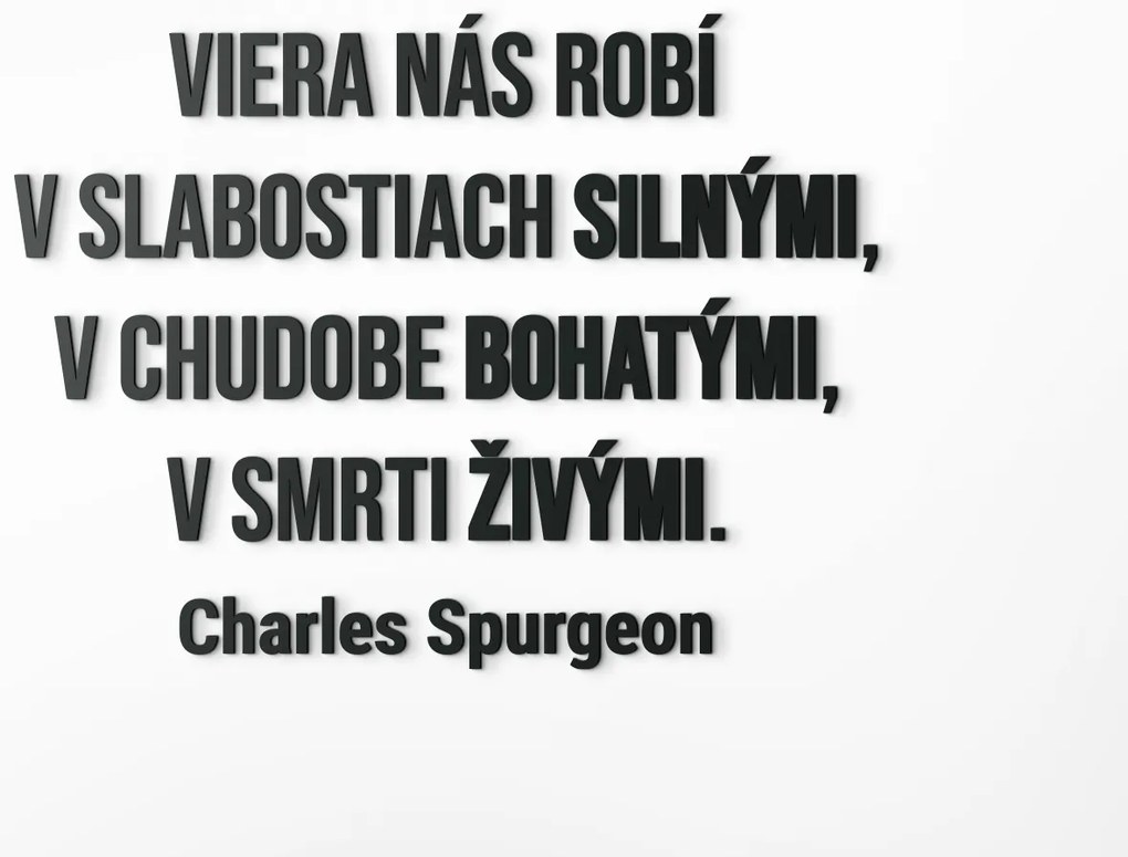 drevko Citát na stenu Viera nás robí silnými a živými Rozmer obrazu: 46,5 x 61,5 cm, Farba dekorácie: Čierna